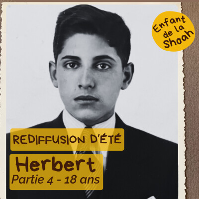 REDIFFUSION D'ÉTÉ - HERBERT - 18 ANS - partie 4. ÉVASION DU TRAIN VERS DRANCY - "QUAND LE CORPS PASSE, TOUT PASSE " cover