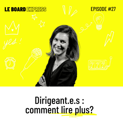 📚 Comment lire plus quand on est dirigeant.e? I Le Board Express #27 cover