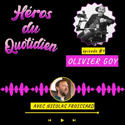 Olivier Goy, invité de l'épisode 1 de Héros du Quotidien cover