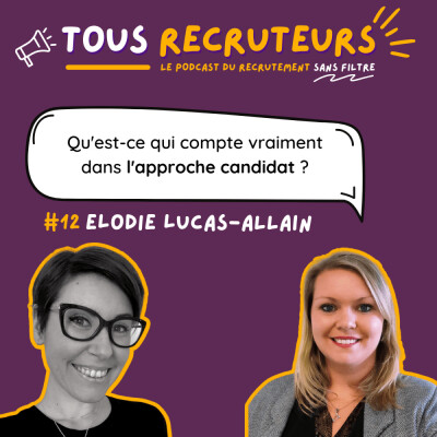 #12 - Qu'est ce qui compte vraiment dans l'approche candidat ? avec Elodie Lucas-Allain cover