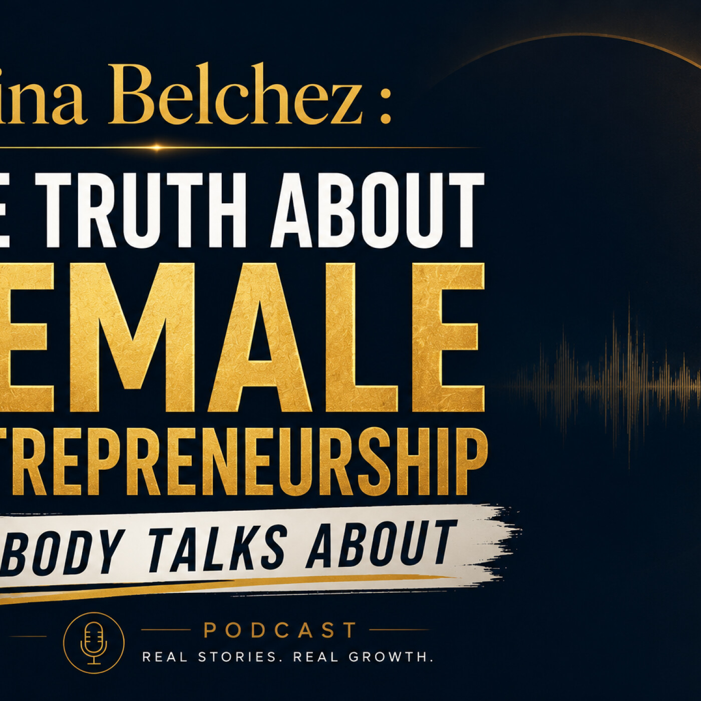 Polina Belchez :  The Truth About Female Entrepreneurship Nobody Talks About episode artwork