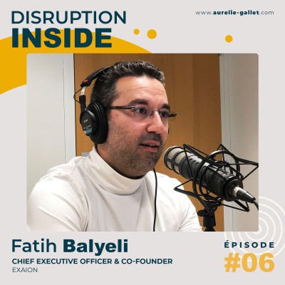 #6 - Fatih Balyeli - CEO & Co-Founder d'EXAION - PARTIE 2 cover