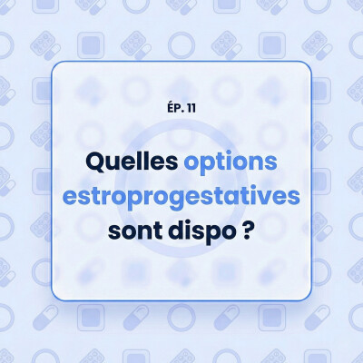 11 - Options de contraception estroprogestative : pilule, patch, anneau, comment choisir cover