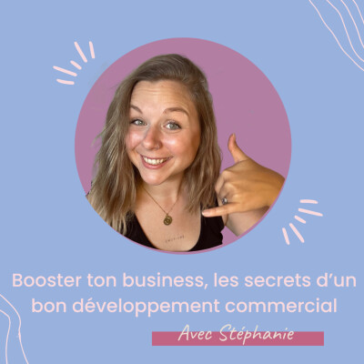S2EP3 : Vente et relation client : les clés du succès avec Stéphanie cover