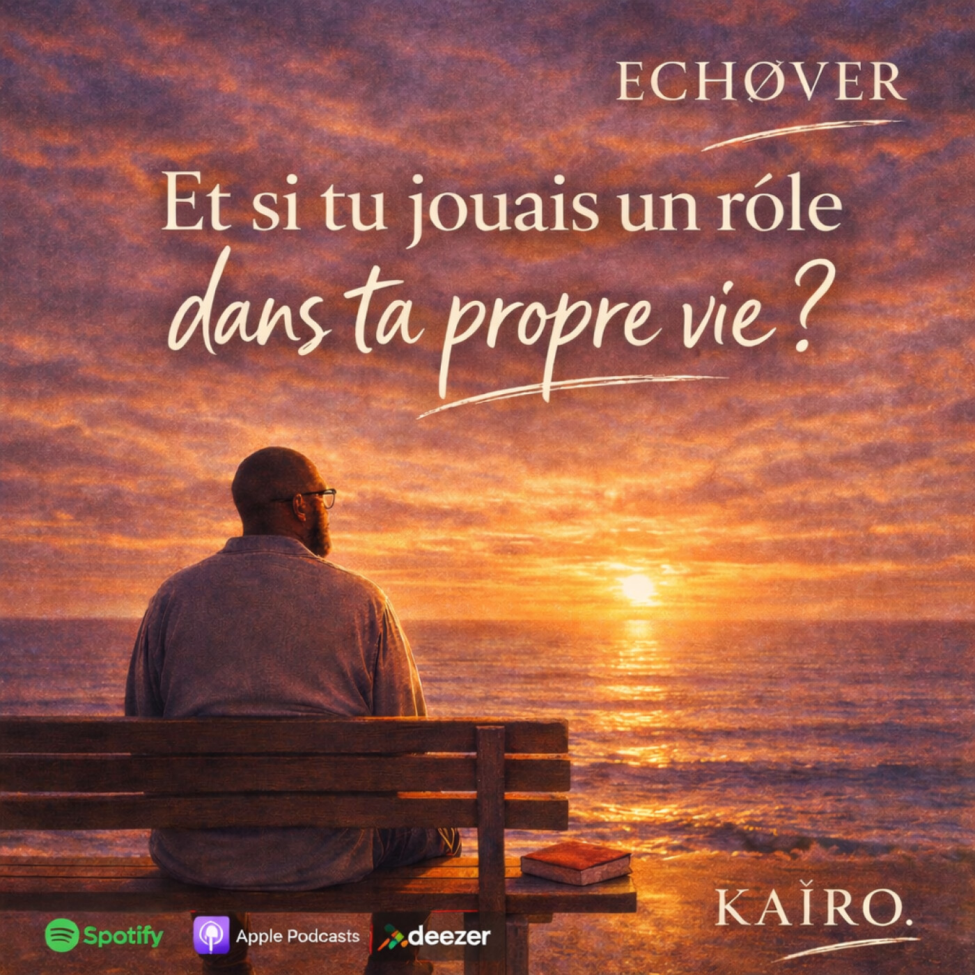 Ep:6 Et si tu jouais un rôle dans ta propre vie? Echover