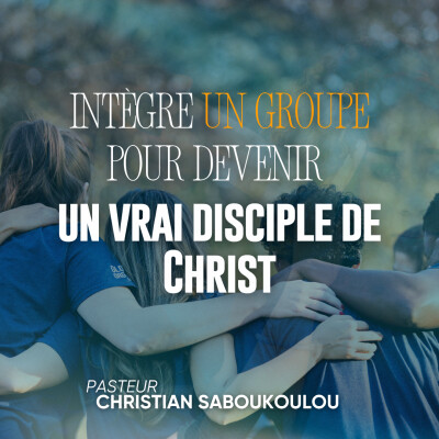 Intègre un groupe pour devenir un vrai disciple de Christ cover