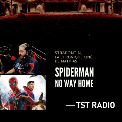 STRAPONTIN, la chronique ciné - Spiderman No way home cover