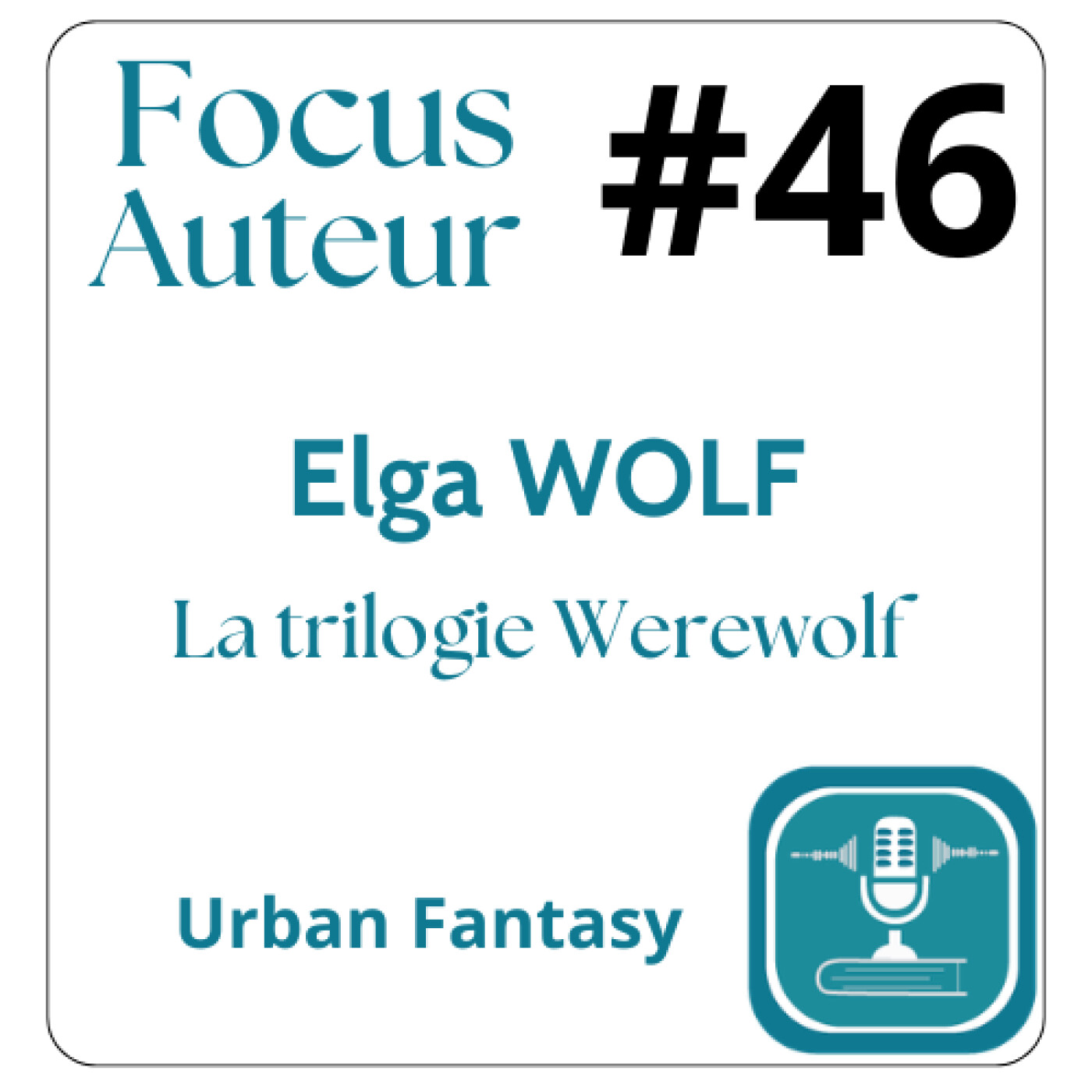 # 46 – FOCUS AUTEUR : Elga Wolf – La fin d’une saga, les larmes et le passage à l’audio episode artwork