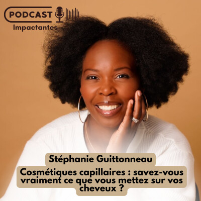 Cosmétiques capillaires : savez-vous vraiment ce que vous mettez sur vos cheveux ? Avec Stéphanie Guittonneau cover