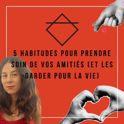 5 habitudes pour prendre soin de vos amitiés (et les garder pour la vie) cover