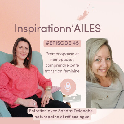 #45 - Préménopause et ménopause : comprendre cette transition féminine cover