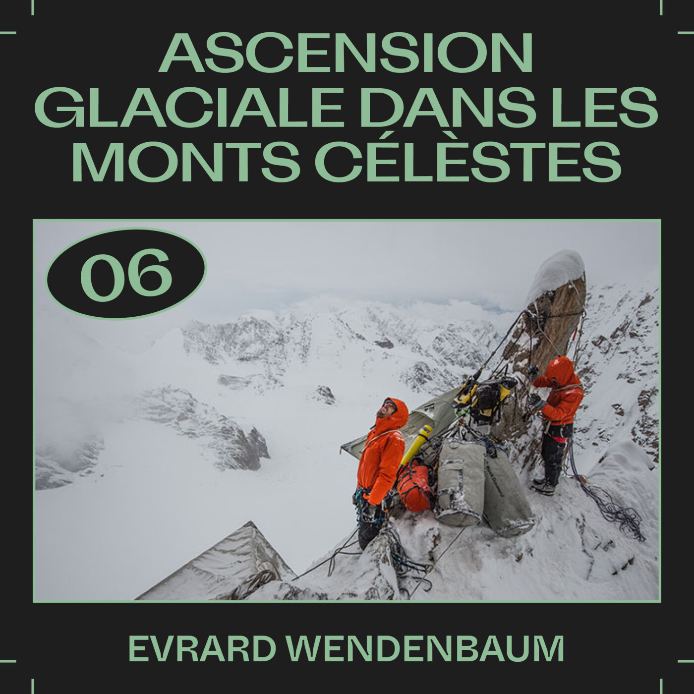 #06 — Ascension glaciale dans les Monts Célestes, avec Evrard Wendenbaum