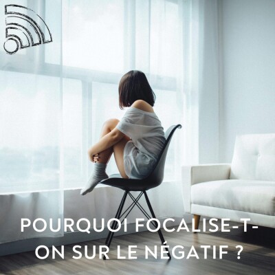 Pourquoi focalise-t-on sur le négatif ? cover
