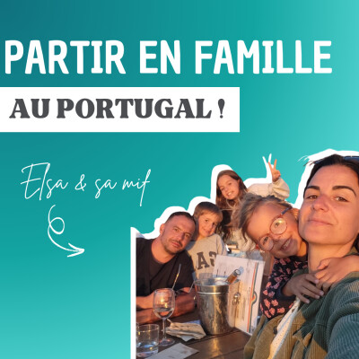 Changer de vie en famille : cap sur le Portugal cover
