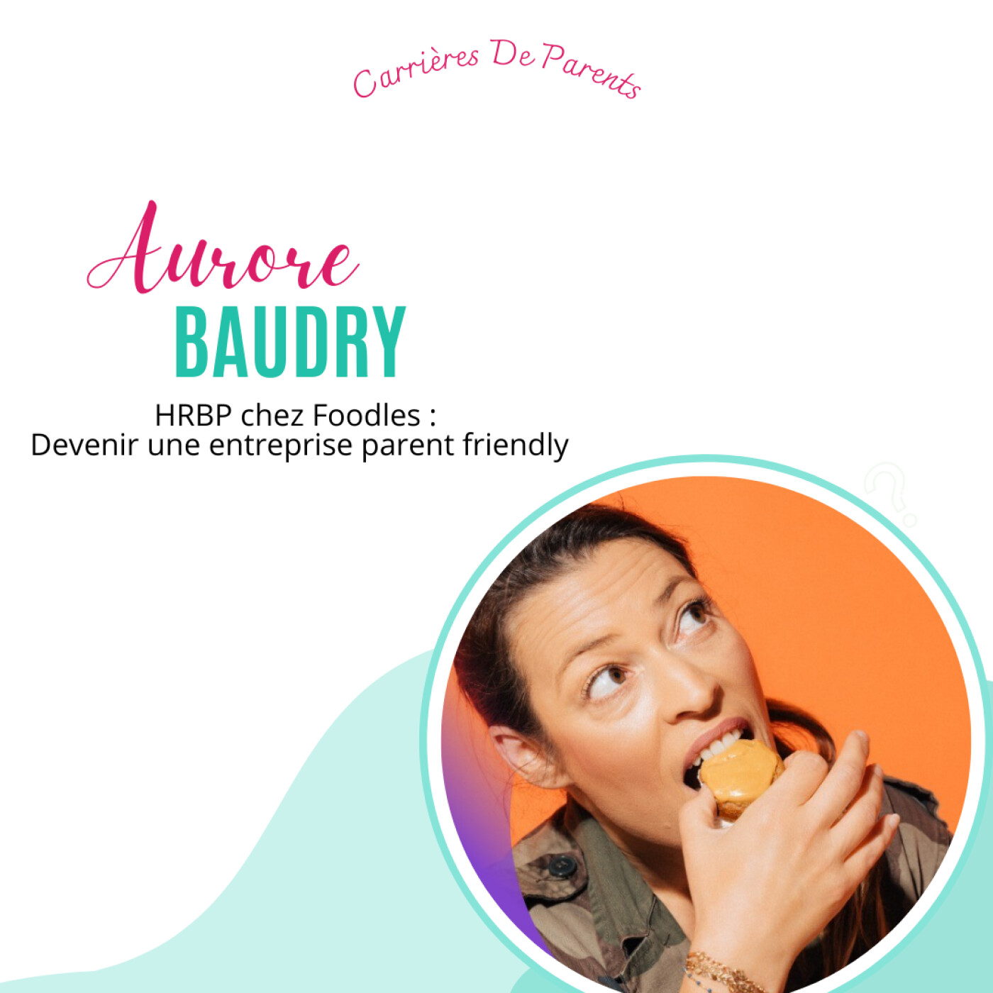 Aurore Baudry – Comment Foodles a rendu son entreprise parent-friendly ?