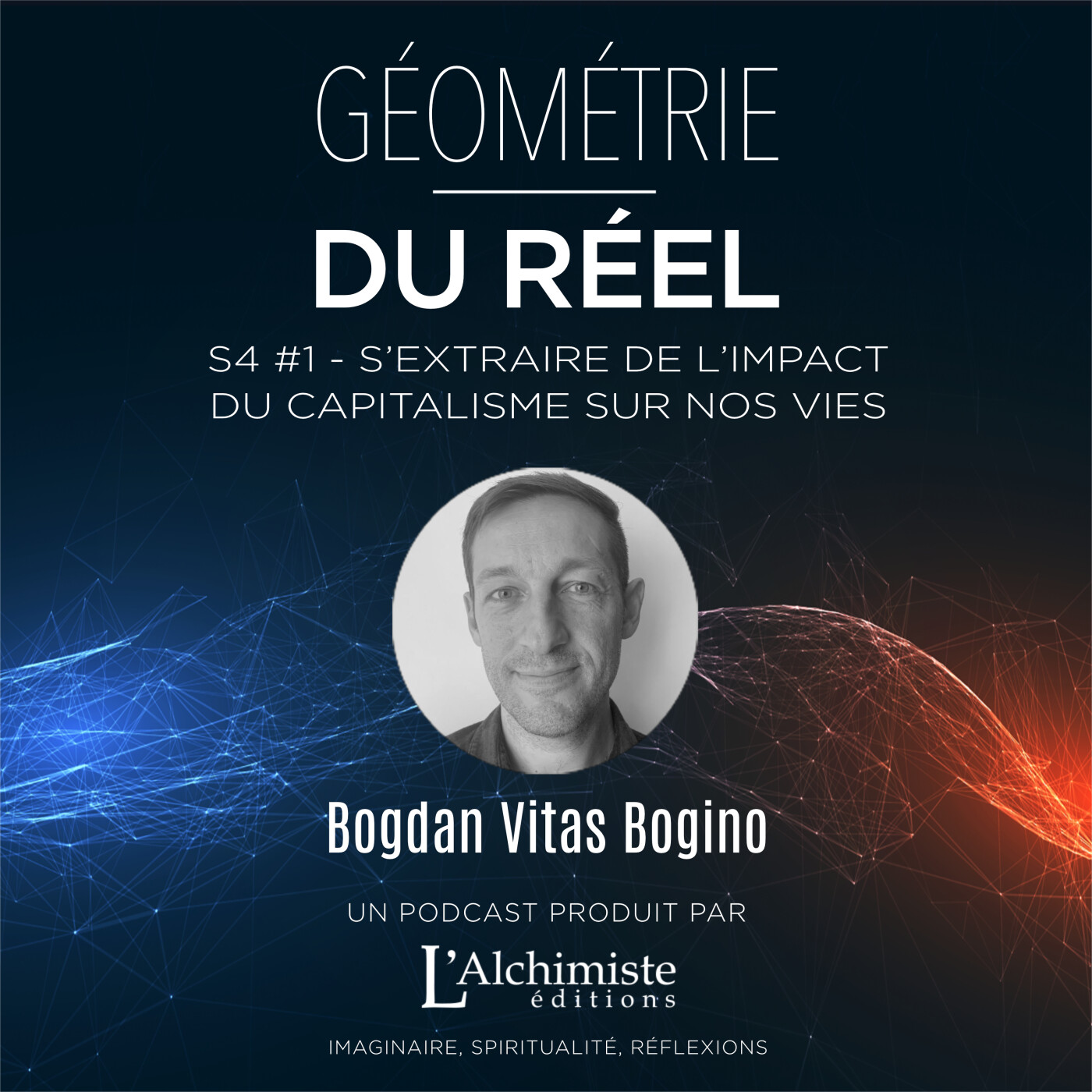 Géométrie du réel S4 #1 - Bogdan Vitas Bogino: S’extraire de l’impact du capitalisme sur nos vies