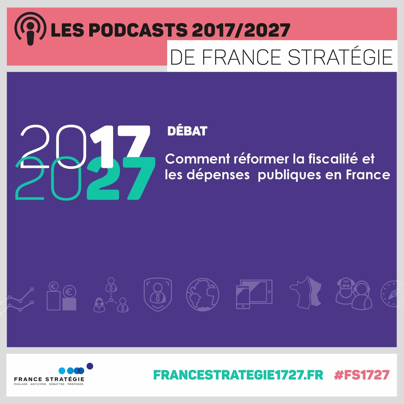 Les podcasts 2017/2027 : Comment réformer la fiscalité et les dépenses publiques en France episode artwork