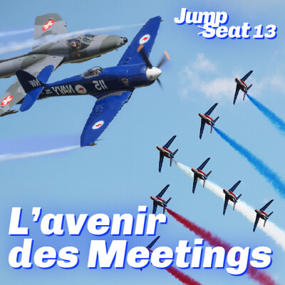 JumpSeat#13 : L'avenir des Meetings Aériens cover