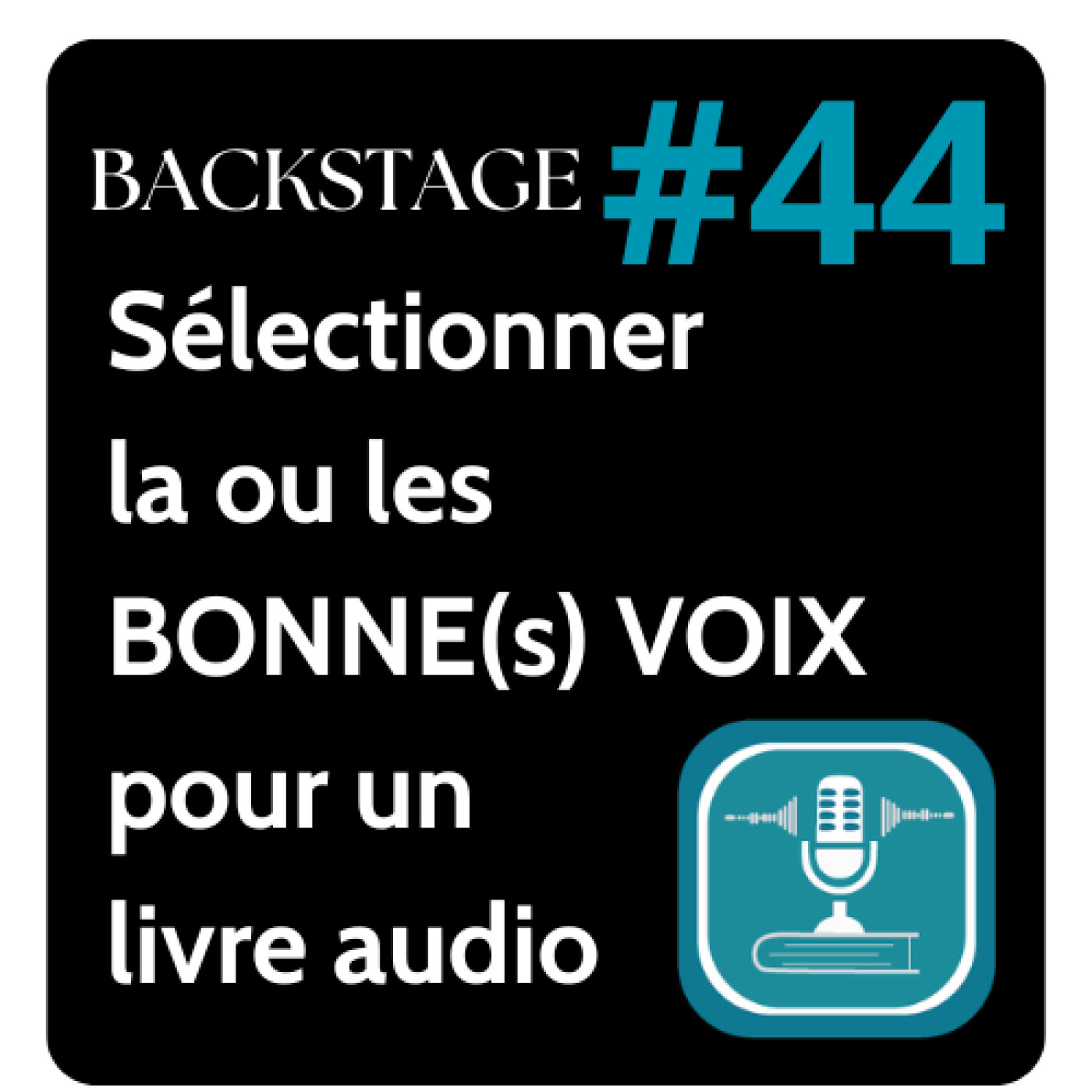 #44 - BLACKSTAGE - Choisir la BONNE voix d'un livre audio - (Auteur et Narrateur) Sebastien Theveny et Shirley Dhinn