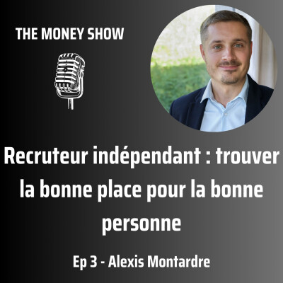 003 - Recruteur indépendant: trouver la bonne place pour la bonne personne - Interview avec Alexis Montardre cover