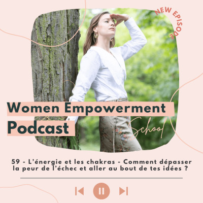 59. L’énergie et les chakras – Comment dépasser la peur de l'échec et aller au bout de tes idées ? cover