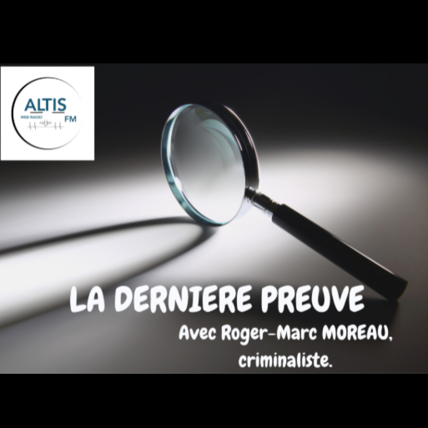 ALTIS FM - LA DERNIER EPREUVE - AFFAIRE LABARRE ET GILLET - ROGER MARC MOREAU CRIMINALISTE episode artwork