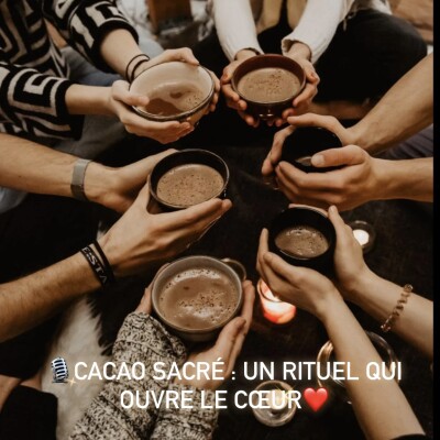 🐚41 - Cacao sacré 🤎 : un rituel qui ouvre le cœur ❤️ cover