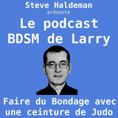 Le podcast BDSM de Larry - Faire du Bondage avec une ceinture de Judo cover