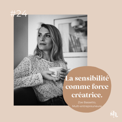 [REDIFF] Best-of - 3. Zoe Bassetto, mutli-entrepreneure, la sensibilité comme force créatrice. cover