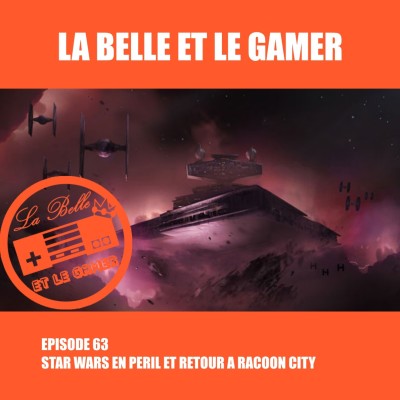 Episode 63: Star Wars en péril et retour à Raccoon City cover