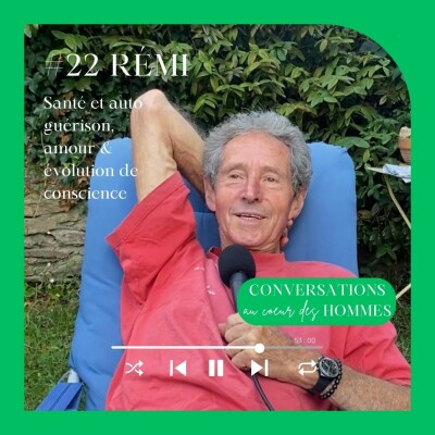 #22 Rémi : Santé et auto-guérison, amour & évolution de conscience cover