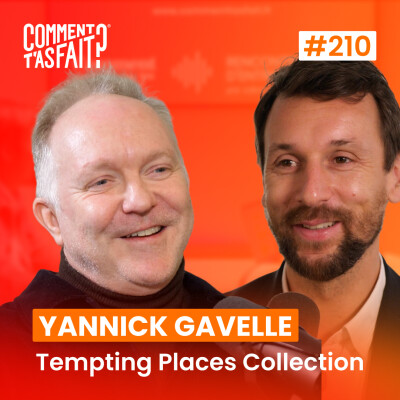 Yannick Gavelle (Tempting Places Collection) - Personne n'y croyait… de 7 623€ à une chaîne hôtelière 5 étoiles mondiale Ép.210 cover