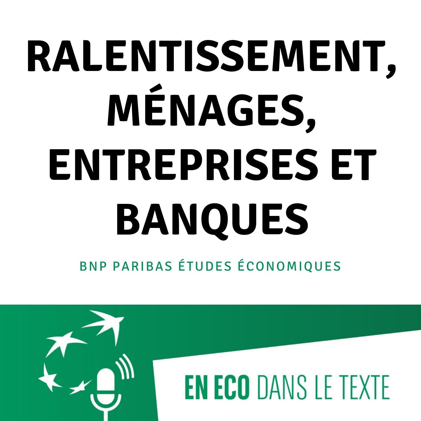 #02 - Ralentissement, ménages, entreprises et banques episode artwork