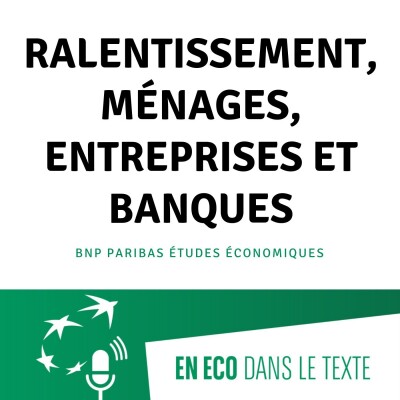 #02 - Ralentissement, ménages, entreprises et banques cover