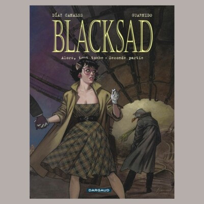 Juan Diaz Canales et Juanjo Guarnido - Blacksad. Vol. 7. Alors, tout tombe : seconde partie cover