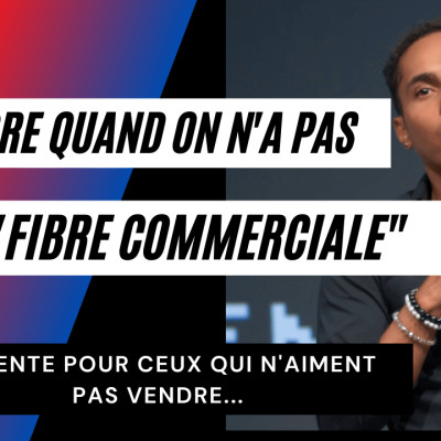 Comment vendre quand on n'a pas la fibre commerciale cover