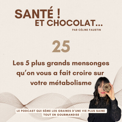 25 - Les 5 plus grands mensonges qu’on vous a fait croire sur votre métabolisme cover