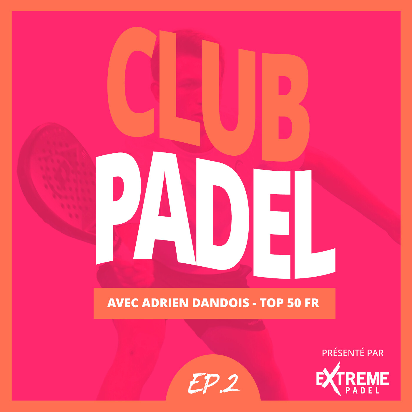 Entretien avec Adrien Dandois, TOP 50 Français - CLUB PADEL #2
