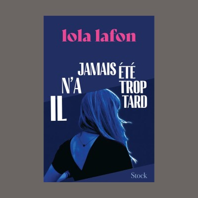 Lola Lafon - Il n'a jamais été trop tard cover