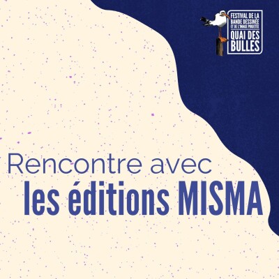 Rencontre avec les éditions Misma / Festival Quai des Bulles 2021 cover