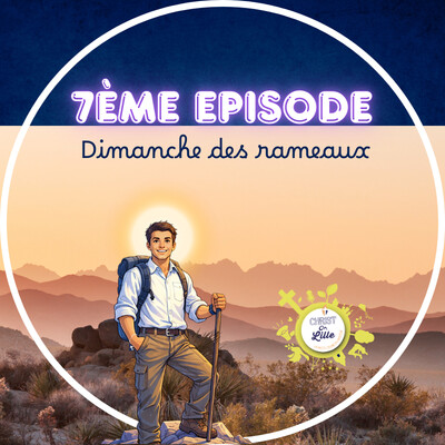Dimanche des Rameaux de Carême - Episode 7 Le Carême avec Christ On Lille cover