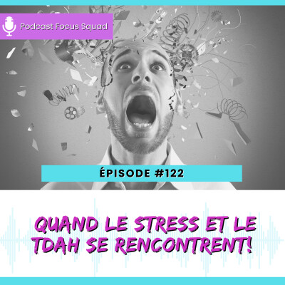 E122- Quand le stress et le TDAH se rencontrent! cover
