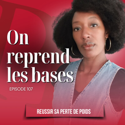 Je mange quoi pour perdre du poids ? Retour aux bases / Podcast perte de poids n°107 cover