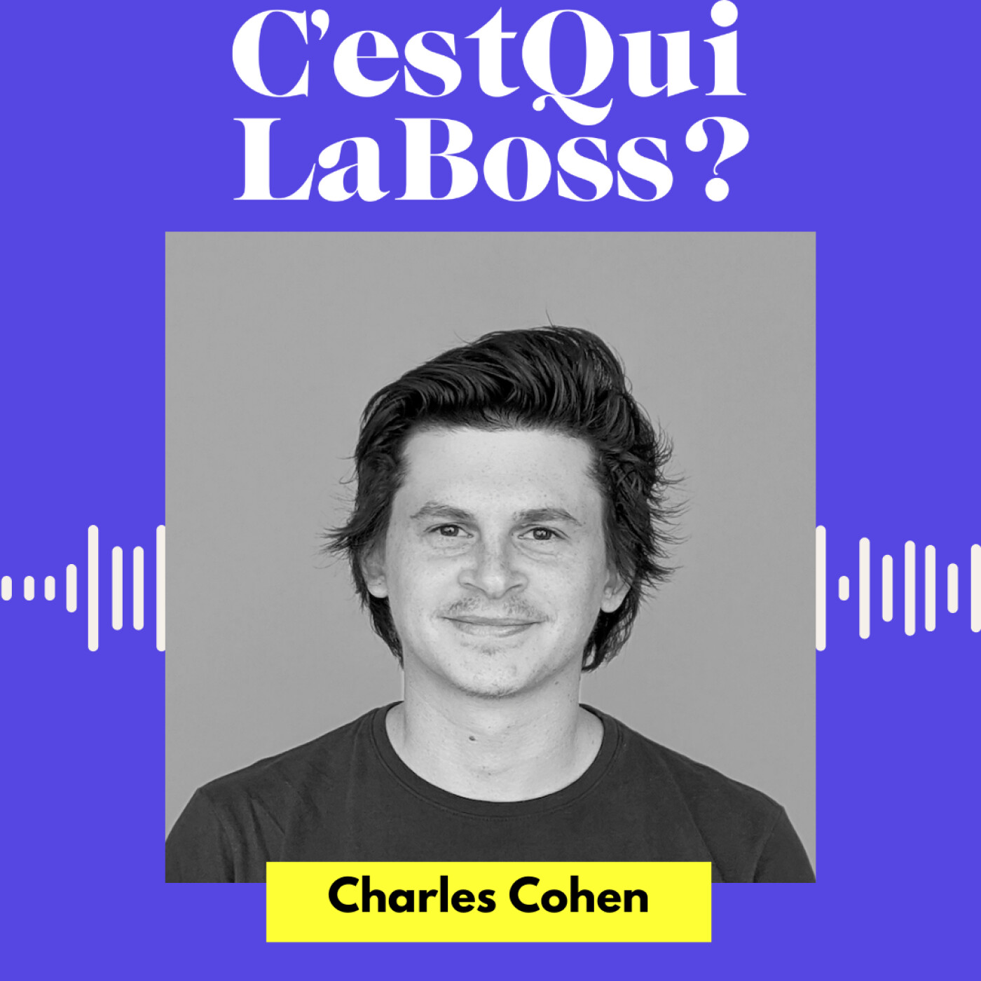 Épisode 30 Spécial Boss : Mettre son talent et sa passion au service des autres avec Charles Cohen (Bodyguard) episode artwork