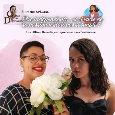 ÊTRE INDÉPENDANTE : ET SI VIVRE DE SA PASSION N'ÉTAIT PAS SI SIMPLE ? AVEC ALLISON GUEZELLO cover