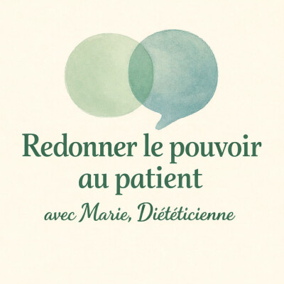 Redonner le pouvoir au patient avec Marie, Diététicienne cover
