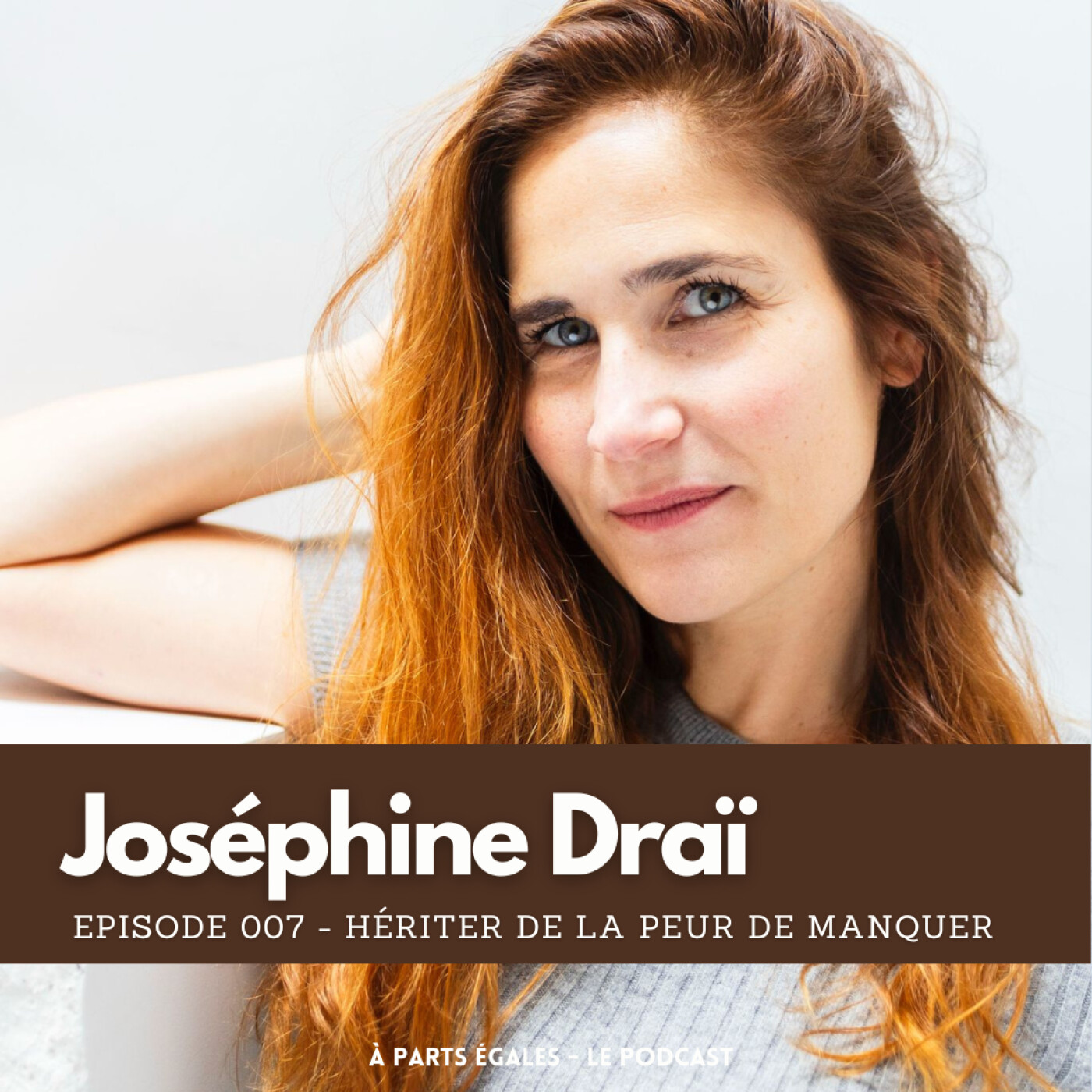 %2307 – Joséphine Draï : Hériter de la peur de manquer