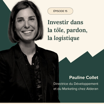 ÉPISODE #15 - Investir dans la tôle, pardon la logistique, avec Pauline Collet d'Alderan. cover