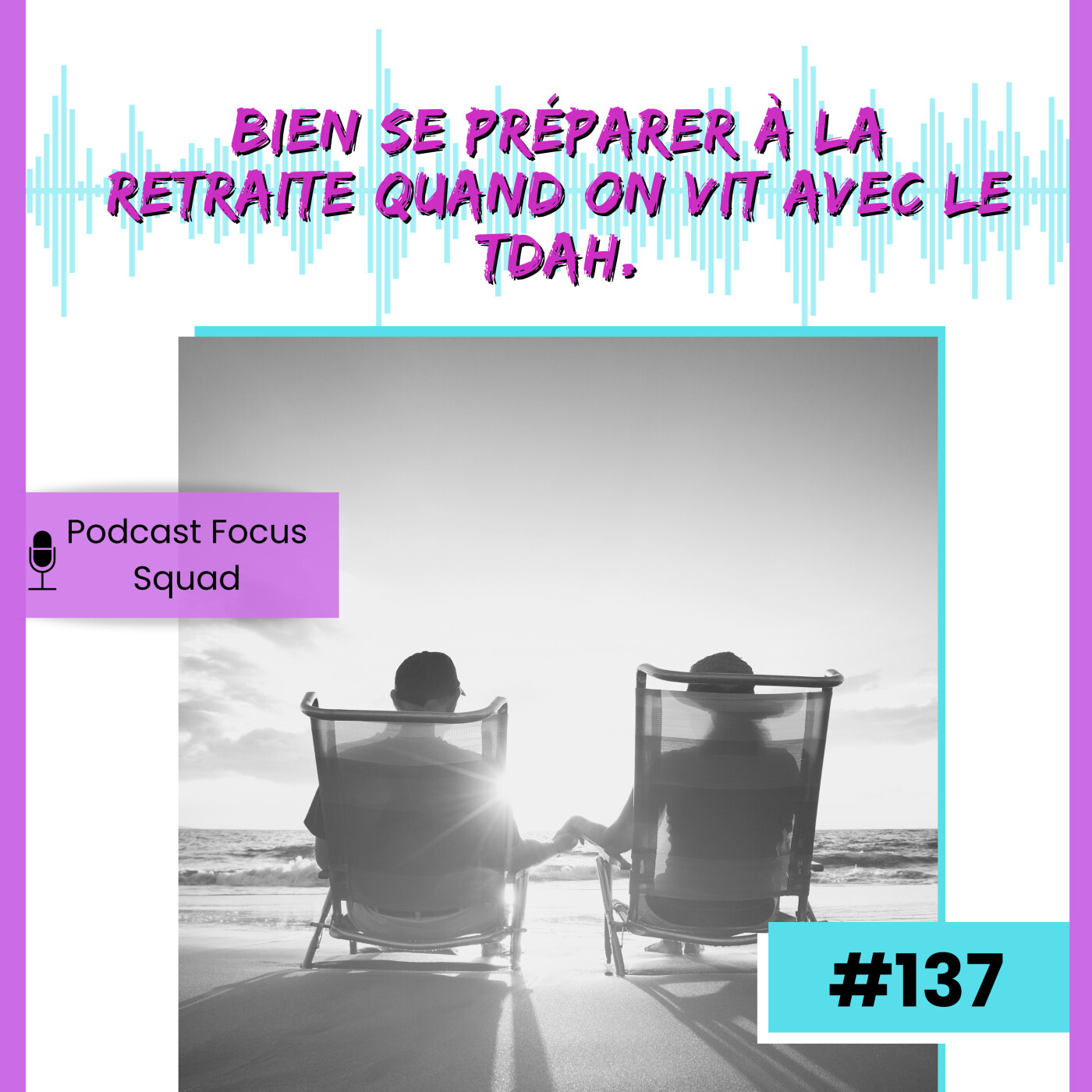 E-137 : Biens se préparer à la retraite quand on vit avec le TDAH episode artwork