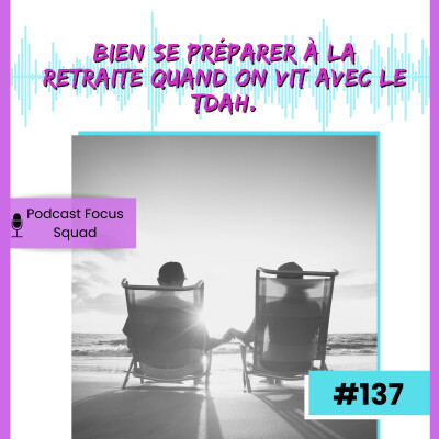 E-137 : Biens se préparer à la retraite quand on vit avec le TDAH cover
